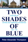 Image for Two Shades of Blue: A History of Oxford and Cambridge Universities 1200-1700