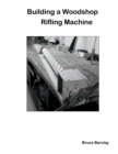 Image for Building a Woodshop Rifling Machine