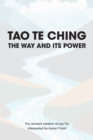 Image for Tao Te Ching - The Way and Its Power: The ancient wisdom of Lao Tzu.