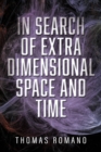 Image for In Search Of Extra Dimensional Space And Time
