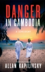 Image for Danger in Cambodia: A Love Story