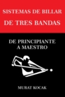 Image for Sistemas de Billar de Tres Bandas : de Principiante a Maestro