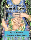Image for Once I Was a Brussels Sprout : A child&#39;s book of pregnancy and babies