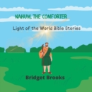 Image for Nahum, the Comforter : Light of the World Bible Stories