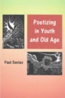 Image for Poetizing in Youth and Old Age