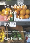 Image for So what&#39;s it like living in Italy? : &quot;The little American&#39;s writer from Pisa&quot;