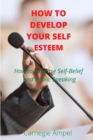 Image for How to develop your self esteem : How to Increase Self-Belief and Public Speaking