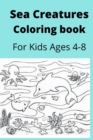 Image for Sea Creatures Coloring book For Kids Ages 4-8