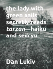 Image for The lady with green nails secretly reads tarzan-haiku and senryu