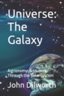 Image for Universe : The Galaxy: Astronomy: A Journey Through the Solar System