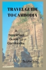 Image for Travel Guide to Cambodia : A Simplified Guide To Cambodia