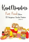 Image for Knotmonsters : Fast Food edition: 25 Amigurumi Crochet Patterns