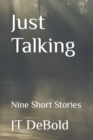 Image for Just Talking : Nine Short Stories