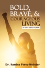 Image for Bold, Brave, &amp; Courageous Living