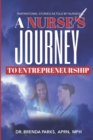 Image for A Nurse&#39;s Journey to Entrepreneurship : Inspirational Stories As Told By Nurses