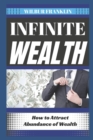 Image for Infinite Wealth : How to Attract Abundance of Wealth