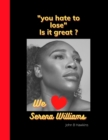 Image for you hate to lose : We love Serena Williams