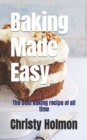 Image for baking made easy : The best baking recipe of all time