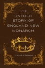Image for The Untold Story of England New Monarch