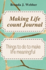 Image for Making Life Count Journal : Things to do to make life meaningful
