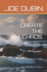 Image for Create the Chaos.