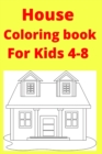 Image for House Coloring book For Kids 4-8