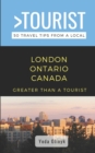 Image for Greater Than a Tourist- London Ontario Canada : 50 Travel Tips from a Local