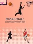 Image for Basketball Coloring Book For Kids Ages 4-12 : Basketball Coloring Book
