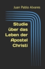 Image for Studie uber das Leben der Apostel Christi