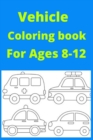 Image for Vehicle Coloring book For Ages 8-12