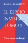 Image for El espejo invisible. Tomo 2 : Corazones en fuego