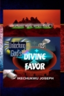 Image for Unlocking God&#39;s Divine Favor