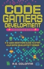 Image for Code Gamers Development : Essentials: A 9-Week Beginner&#39;s Guide to Start Your Game-Development Career