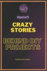 Image for Crazy stories behind DIY Projects