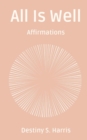 Image for All Is Well : Affirmations