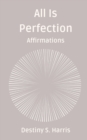 Image for All Is Perfection : Affirmations