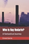 Image for Who Is Ray Rodarte?
