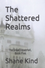 Image for The Shattered Realms : The Great Downfall, Book Five.
