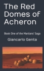 Image for The Red Domes of Acheron : Book One of the Martians&#39; Saga