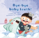 Image for Bye-bye baby teeth!