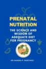Image for Prenatal Nutrition : The Science and Wisdom of Adequate Diet For Pregnancy