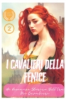 Image for I Cavalieri Della Fenice : Un Romanzo Storico Nell&#39;Era Dei Cavalieri