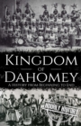 Image for Kingdom of Dahomey : A History from Beginning to End