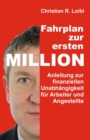 Image for Fahrplan zur ersten Million : Anleitung zur finanziellen Unabhangigkeit fur Arbeiter und Angestellte