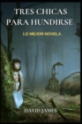 Image for Tres Chicas Para Hundirse - Lo Mejor Novela