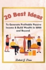 Image for 20 Best Ideas : To Generate Profitable Passive Income and Build Wealth In 2022 &amp; Beyond.