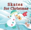 Image for Skates for Christmas : Children&#39;s Christmas Book About Friendship