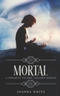 Image for Mortal : A prequel to the Valiant Series
