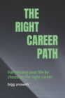 Image for The Right Career Path : Harnessing your life by choosing the right career