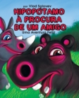Image for Hipopotamo A Procura de Um Amigo : Uma Aventura Feliz